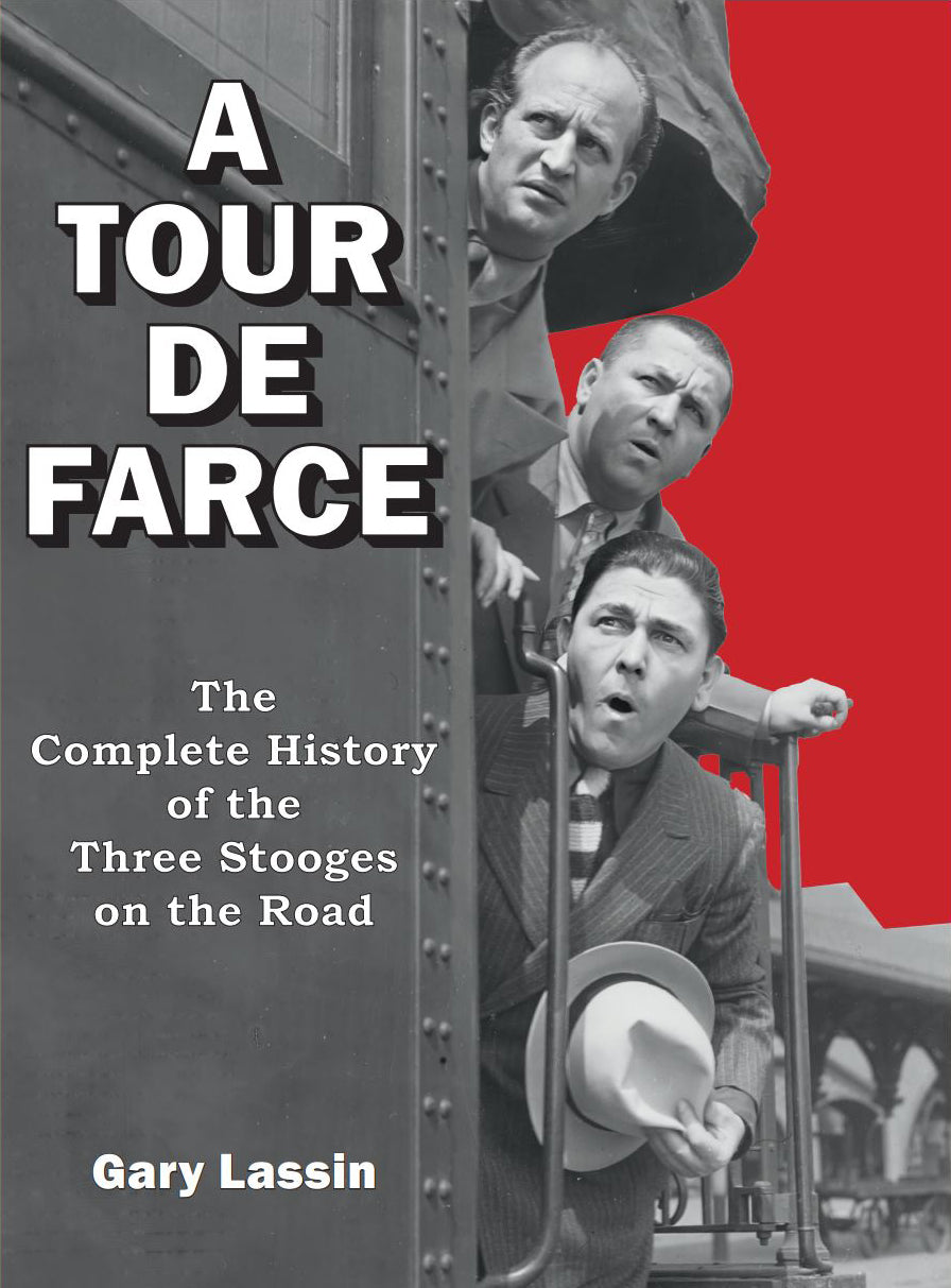 A Tour De Farce: The Complete History of the Three Stooges on the Road